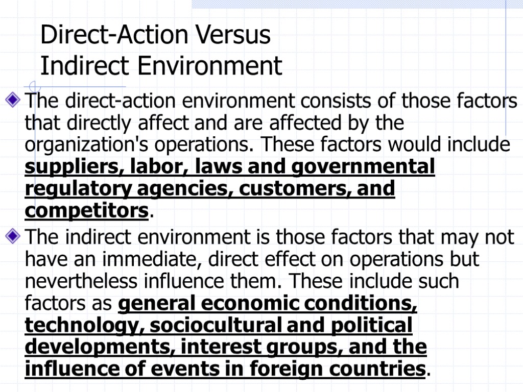 Direct-Action Versus Indirect Environment The direct-action environment consists of those factors that directly affect